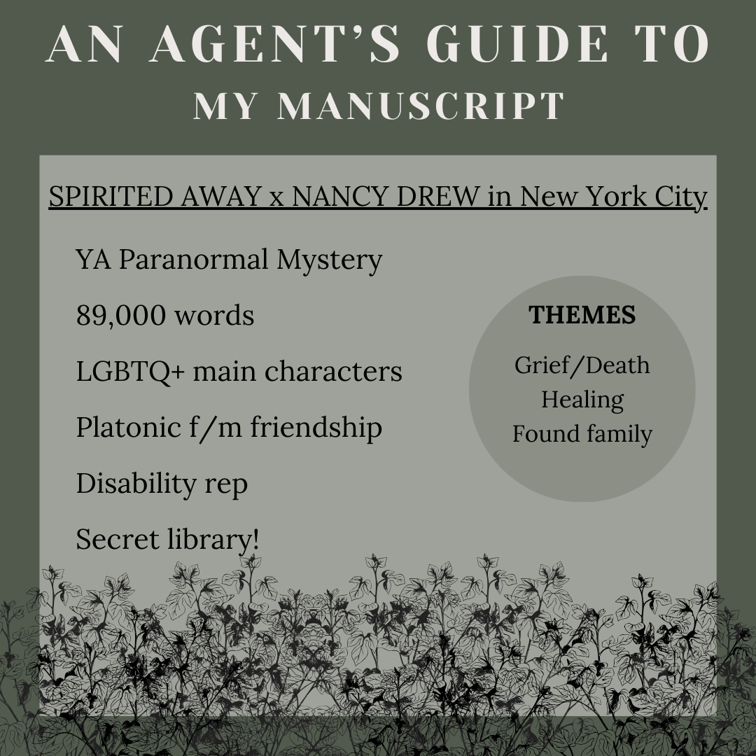 An agents guide to my manuscript: Spirited Away x Nancy Drew in New York City; YA Paranormal Mystery; 89,000 words; LGBTQ+ main characters; Platonic f/m friendship; Disability rep; Secret library; Themes - Grief/Death, Healing, Found family
